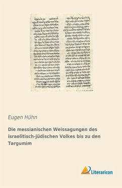 Die messianischen Weissagungen des israelitisch-jüdischen Volkes bis zu den Targumim - Hühn, Eugen