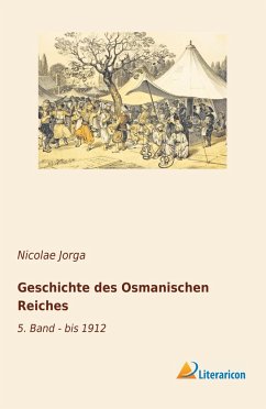 Geschichte des Osmanischen Reiches - Jorga, Nicolae