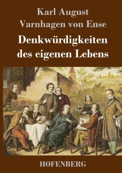 Denkwürdigkeiten des eigenen Lebens - Varnhagen von Ense, Karl August