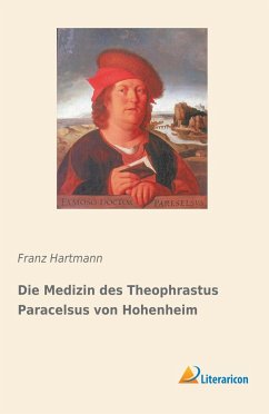 Die Medizin des Theophrastus Paracelsus von Hohenheim - Hartmann, Franz