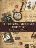 The Hoffman-Lindenmeyer Family Story: Four Centuries of History (eBook, ePUB)