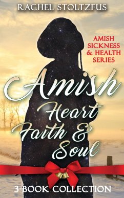 Cover Amish Heart, Faith and Soul (Amish Sickness and Health, #4) (eBook, ePUB)