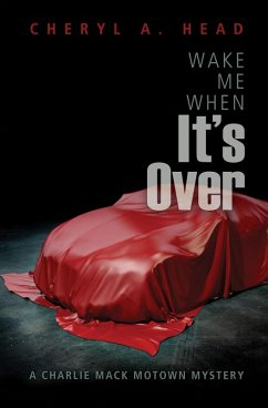 Wake Me When It's Over (A Charlie Mack Motown Mystery, #2) (eBook, ePUB) - Head, Cheryl A.