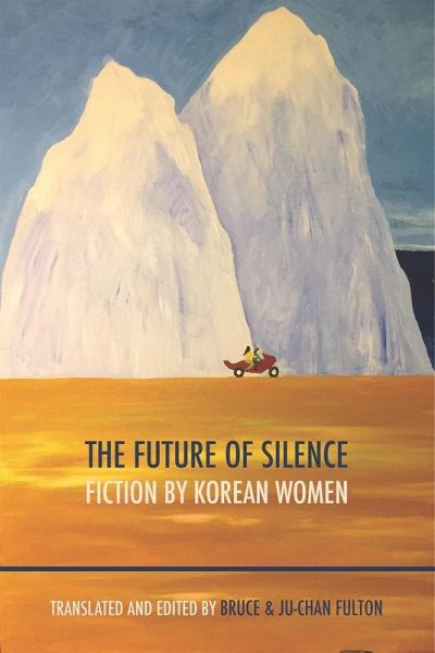 The Future of Silence: Fiction by Korean Women (eBook, ePUB)
