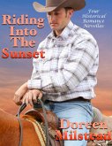 Riding Into the Sunset: Four Historical Romance Novellas (eBook, ePUB) Riding Into the Sunset: Four Historical Romance Novellas (eBook, ePUB)