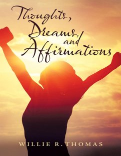 Thoughts, Dreams, and Affirmations (eBook, ePUB) - Thomas, Willie R.