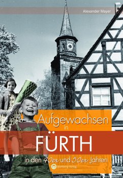 Aufgewachsen in Fürth in den 40er und 50er Jahren - Mayer, Alexander