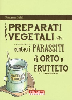 Preparati vegetali contro i parassiti di orto e frutteto - Beldì, Francesco