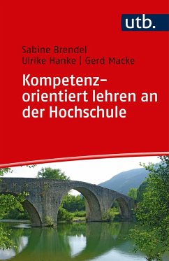 Kompetenzorientiert lehren an der Hochschule - Brendel, Sabine;Hanke, Ulrike;Macke, Gerd