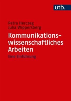 Kommunikationswissenschaftliches Arbeiten - Wippersberg, Julia;Herczeg, Petra