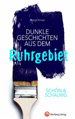 SCHÖN & SCHAURIG - Dunkle Geschichten aus dem Ruhrgebiet - Kruse, Margit