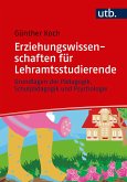 Erziehungswissenschaften für Lehramtsstudierende Erziehungswissenschaften für Lehramtsstudierende