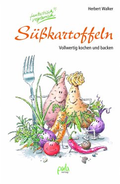 Süßkartoffeln - fantastisch vegetarisch - Walker, Herbert