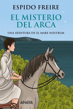 El misterio del arca : una aventura en el Mare Nostrum - Espido Freire