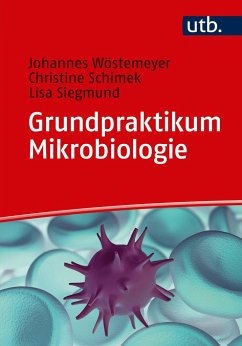 Grundpraktikum Mikrobiologie - Wöstemeyer, Johannes;Schimek, Christine;Siegmund, Lisa