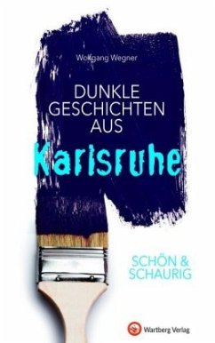 SCHÖN & SCHAURIG - Dunkle Geschichten aus Karlsruhe - Wegner, Wolfgang