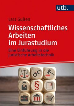 Wissenschaftliches Arbeiten im Jurastudium - Gußen, Lars