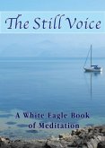 The Still Voice: A White Eagle Book of Meditations