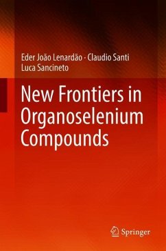 New Frontiers in Organoselenium Compounds - Lenardão, Eder João;Santi, Claudio;Sancineto, Luca