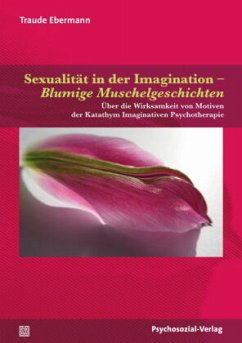 Sexualität in der Imagination - Blumige Muschelgeschichten - Ebermann, Traude