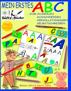 Mein erstes ABC - Das Alphabet zum Ausmalen, Ausschneiden, Vervollständigen und Selbstschreiben - Sültz, Uwe H.;Sültz, Renate
