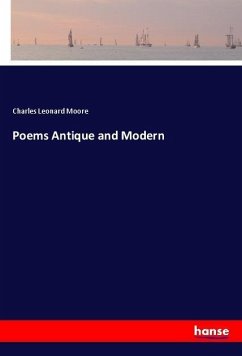 Poems Antique and Modern - Moore, Charles Leonard