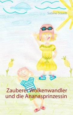 Zauberer Wolkenwandler und die Ananasprinzessin - Staadt, Sabine