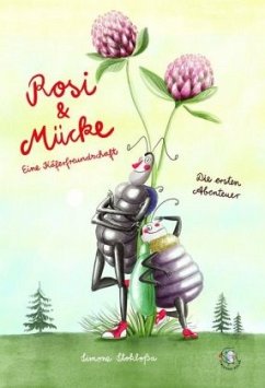 Rosi & Mücke - Eine Käferfreundschaft: Die ersten Abenteuer - Stokloßa, Simone