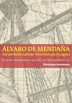A¿lvaro de Mendan¿a - Auf der Suche nach der Terra Australis Incognita - Braumann, Christoph