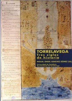 Torrelavega, tres siglos de historia : análisis de un crecimiento desordenado - Miguel A. Sánchez Gómez