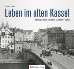 Leben und Arbeiten im alten Kassel - Franke, Stephan