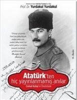 Atatürkten Hic Yayinlanmamis Anilar - Yurdakul, Ahmet