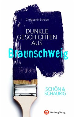 SCHÖN & SCHAURIG - Dunkle Geschichten aus Braunschweig - Schulze, Christopher