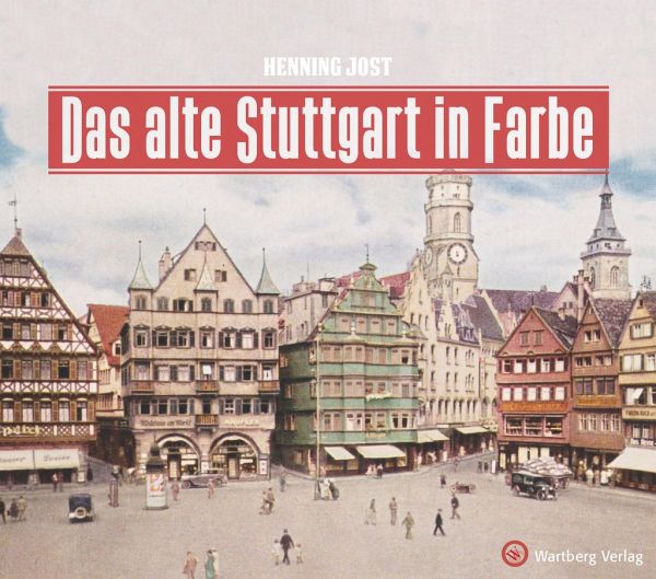 Das alte Stuttgart in Farbe von Henning Jost portofrei bei bücher.de  bestellen