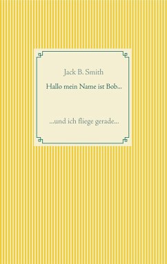 Hallo mein Name ist Bob ... - Smith, Jack B.