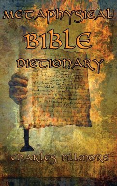 Metaphysical Bible Dictionary - Fillmore, Charles