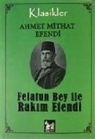 Felatun Bey Ile Rakim Efendi - Midhat Efendi, Ahmet