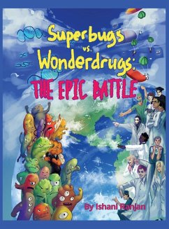 Superbugs vs. Wonderdrugs - The Epic Battle - Ranjan, Ishani