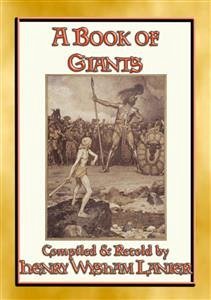 A BOOK OF GIANTS - 25 stories about giants through the ages (eBook, ePUB) - E. Mouse, Anon; and retold by H W Lanier, compiled