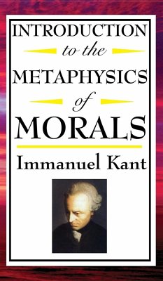 Introduction to the Metaphysic of Morals - Kant, Immanuel