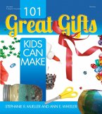 101 Great Gifts Kids Can Make (eBook, ePUB) 101 Great Gifts Kids Can Make (eBook, ePUB)