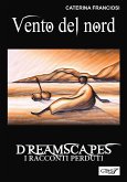 Vento del nord - Dreamscapes- i racconti perduti - volume 26 (eBook, ePUB)