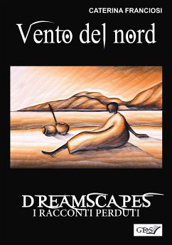 Vento del nord - Dreamscapes- i racconti perduti - volume 26 (eBook, ePUB) - Franciosi, Caterina