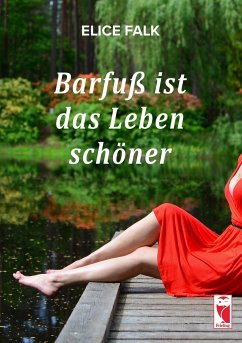 Barfuß ist das Leben schöner - Falk, Elice