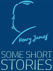 Some Short Stories (eBook, ePUB) - James, Henry