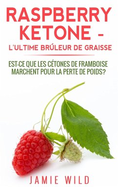 Raspberry Ketone - l'Ultime Brûleur de Graisse - Wild, Jamie