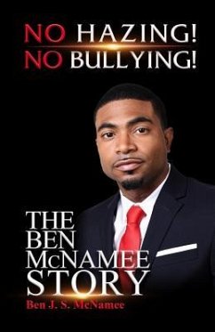 NO HAZING! NO BULLYING! THE BEN McNAMEE STORY - McNamee, Ben JS