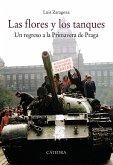Las flores y los tanques : un regreso a la Primavera de Praga