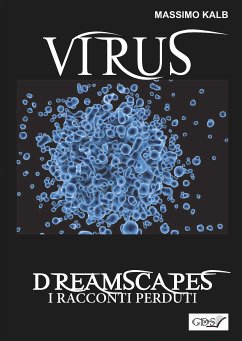 Virus- Dreamscapes- I racconti perduti- Volume 30 (eBook, ePUB) - Kalb, Massimo