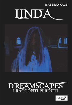 Linda- Dreamscapes- I racconti perduti- Volume 27 (eBook, ePUB) - Kalb, Massimo